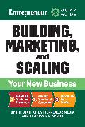 Entrepreneur Quick Guide: Building, Marketing, and Scaling Your New Business