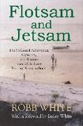 Flotsam and Jetsam: The Collected Adventures, Opinions, and Wisdom from a Life Spent Messing about in Boats