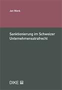 Sanktionierung im Schweizer Unternehmensstrafrecht