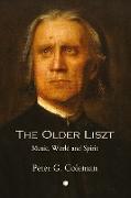 Older Liszt : Music, World and Spirit