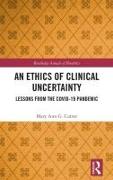 An Ethics of Clinical Uncertainty