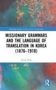 Missionary Grammars and the Language of Translation in Korea (1876–1910)