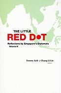 Little Red Dot, The: Reflections by Singapore's Diplomats - Volume II