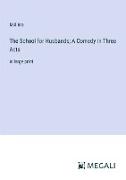 The School for Husbands, A Comedy in Three Acts