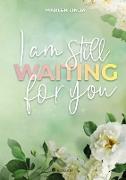 I am still waiting for you