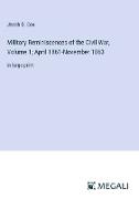 Military Reminiscences of the Civil War, Volume 1, April 1861-November 1863