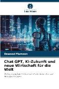 Chat GPT, KI-Zukunft und neue Wirtschaft für die Welt