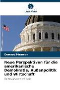 Neue Perspektiven für die amerikanische Demokratie, Außenpolitik und Wirtschaft