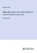 Metlakahtla and the North Pacific Mission of the Church Missionary Society