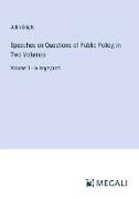Speeches on Questions of Public Policy, in Two Volumes