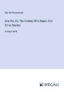 Une Vie, Or, The History Of A Heart, And Other Stories