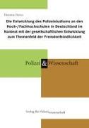 Die Entwicklung des Polizeistudiums an den Hoch-/Fachhochschulen in Deutschland im Kontext mit der gesellschaftlichen Entwicklung zum Themenfeld der Fremdenfeindlichkeit