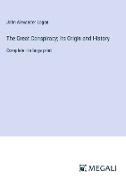 The Great Conspiracy, Its Origin and History