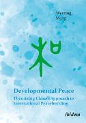 Developmental Peace: Theorizing China¿s Approach to International Peacebuilding