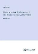 A Letter to a Hindu, The Subjection of India-Its Cause and Cure, and Childhood