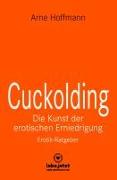Cuckolding - Die Kunst der erotischen Erniedrigung | Erotischer Ratgeber