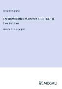 The United States of America 1783-1830, In Two Volumes