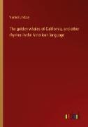 The golden whales of California, and other rhymes in the American language