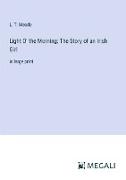 Light O' the Morning, The Story of an Irish Girl