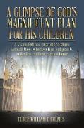 A Glimpse of God's Magnificent Plans For His Children