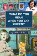What Do You Mean When You Say Green?: And Other Poems of Color