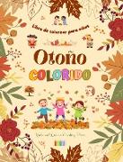 Otoño colorido | Libro de colorear para niños | Alegres dibujos otoñales de bosques, animales, Halloween y mucho más