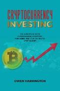 Cryptocurrency Investing- the Ultimate Guide to Cryptocurrency Investing