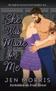 She Was Made for Me: A forbidden, age-gap, dad's best friend romance