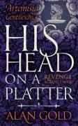 His Head on a Platter: Artemisia Gentileschi's Revenge against Men