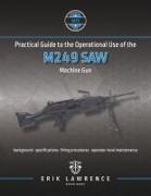 Practical Guide to the Operational Use of the M249 SAW Machine Gun