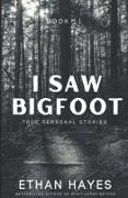 I Saw Bigfoot: Book 11