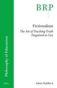 Fictionalism: The Art of Teaching Truth Disguised as Lies