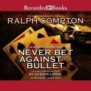 Ralph Compton Never Bet Against the Bullet