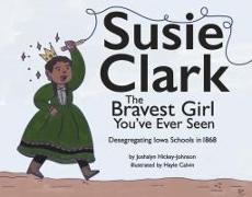 Susie Clark: The Bravest Girl You've Ever Seen