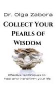 Collect Your Pearls of Wisdom: Effective techniques to heal and transform your life