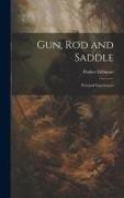 Gun, Rod and Saddle: Personal Experiences