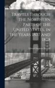 Travels Through the Northern Parts of the United States, in the Years 1807 and 1808