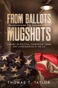 From Ballots to Mugshots: A Study of Political Corruption, Crime, and Consequences in the U.S
