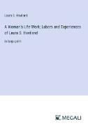 A Woman's Life-Work, Labors and Experiences of Laura S. Haviland