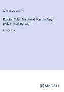 Egyptian Tales, Translated from the Papyri, IV-th To XII-th Dynasty