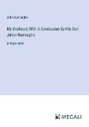 My Boyhood, With A Conclusion By His Son Julian Burroughs