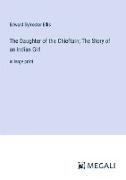 The Daughter of the Chieftain, The Story of an Indian Girl