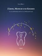 Zähne, Mensch und Kosmos