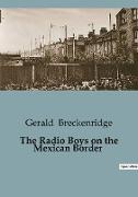 The Radio Boys on the Mexican Border