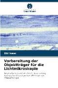 Vorbereitung der Objektträger für die Lichtmikroskopie