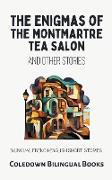 The Enigmas of the Montmartre Tea Salon and Other Stories