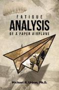 Fatigue Analysis of a Paper Airplane