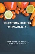 Your Vitamin Guide for Optimal Health