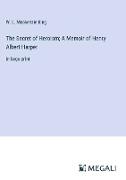 The Secret of Heroism, A Memoir of Henry Albert Harper