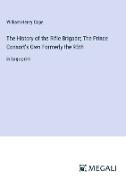 The History of the Rifle Brigade, The Prince Consort's Own Formerly the 95th